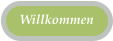 Willkommen